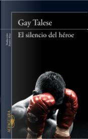 El silencio del héroe by Gay Talese