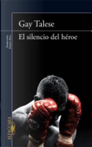 El silencio del héroe by Gay Talese