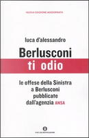 Berlusconi ti odio by Luca D'Alessandro