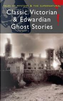 Classic Victorian and Edwardian Ghost Stories by Rex Collings