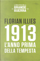 1913: l'anno prima della tempesta by Florian Illies
