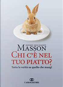 Chi c'è nel tuo piatto? by Jeffrey Moussaieff Masson