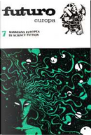 Futuro Europa 7 by Alessandro Fambrini, Andreas Brandhorst, Antonio Monaco, Giuseppe Monaco, Gustavo Gasparini, Jacques Barbieri, Jorg Weigand, Mauro Antonio Miglieruolo, Paolo Lanzotti, Sam J. Lundwall, Silvano Barbesti, Silvio Canavese, Wolfgang Jeschke