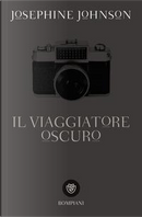 Il viaggiatore oscuro by Josephine W. Johnson