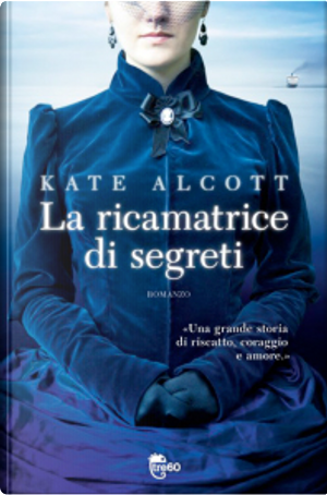 La ricamatrice di segreti by Kate Alcott
