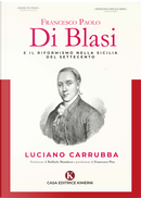 Francesco Paolo Di Blasi e il riformismo nella Sicilia del Settecento by Luciano Carrubba
