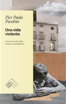 Una vida violenta by Pasolini P. Paolo