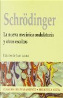 La nueva mecánica ondulatoria y otros escritos, Erwin Schrödinger by Erwin Schrödinger