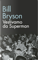 Vestivamo da Superman by Bill Bryson