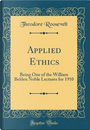 Applied Ethics by Theodore Roosevelt
