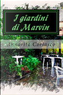I giardini di Marvin by Annarita Coriasco