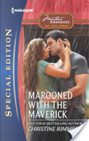 Marooned with the Maverick by Christine Rimmer