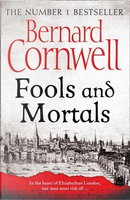 Fools and Mortals by BERNARD CORNWELL