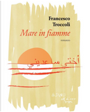 Mare in fiamme by Francesco Troccoli