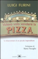 Volevo solo vendere la pizza by Luigi Furini
