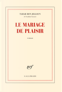Le mariage de plaisir by Tahar Ben Jelloun