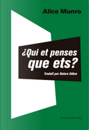 ¿Qui et penses que ets? by Alice Munro, Dolors Udina