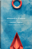 Resisti, cuore by Alessandro D'Avenia