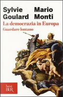 La democrazia in Europa. Guardare lontano by Mario Monti, Sylvie Goulard