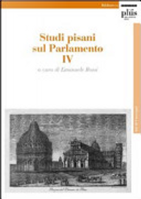 Studi pisani sul Parlamento IV by Alessandro Palanza, Alessandro Pizzorusso, Andrea Pertici, Andrea Scrimali, Anna Voltan, Claudio Tucciarelli, Clemente Forte, Davide A. Capuano, Franco Zubin, Giuseppe Castiglia, Luigi Ciaurro, Maria-José Martinez Iglesias, Nicola Lupo, Paola Santoncini, Paolo Pietrangelo, Pier Francesco Lotito, Robert Bray, Valerio Di Porto Studi pisani sul Parlamento IV by Alessandro Palanza, Alessandro Pizzorusso, Andrea Pertici, Andrea Scrimali, Anna Voltan, Claudio Tucciarelli, Clemente Forte, Davide A. Capuano, Franco Zubin, Giuseppe Castiglia, Luigi Ciaurro, Maria-José Martinez Iglesias, Nicola Lupo, Paola Santoncini, Paolo Pietrangelo, Pier Francesco Lotito, Robert Bray, Valerio Di Porto