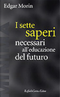 I sette saperi necessari all`educazione del futuro by Edgar Morin
