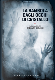 La bambola dagli occhi di cristallo by Barbara Baraldi
