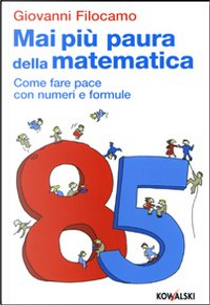 Mai più paura della matematica by Giovanni Filocamo