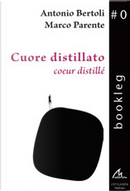 Cuore distillato by Antonio Bertoli