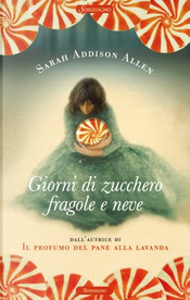 Giorni di zucchero fragole e neve by Sarah Addison Allen