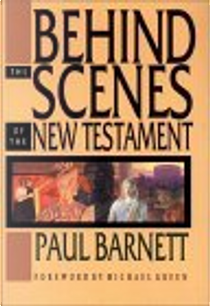 Behind the Scenes of the New Testament by Paul William Barnett