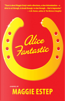 Alice Fantastic by Maggie Estep