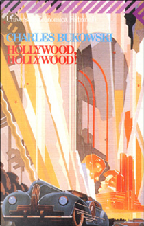 Hollywood, Hollywood! by Charles Bukowski