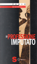 Di professione imputato by Paolo Signorelli