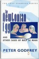 The Newtonian Egg and Other Cases of Rolf le Roux by Peter Godfrey