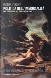 Politica dell'immortalità by Boris Groys