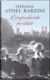L'ingrediente perduto by Stefania A. Barzini
