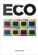 Il costume di casa. Evidenze e misteri dell'ideologia italiana negli anni Sessanta by Umberto Eco
