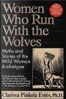 Women Who Run with the Wolves by Clarissa Pinkola Estes