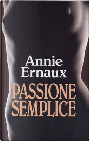 Passione semplice by Annie Ernaux