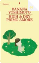 High and Dry. Primo amore by Banana Yoshimoto