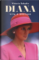 Diana. Vita e destino. Con e-book by Vittorio Sabadin