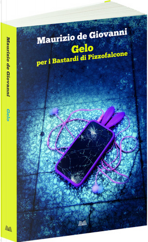 Gelo per i Bastardi di Pizzofalcone by Maurizio de Giovanni