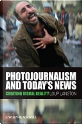 Photojournalism and Today's News by Loup Langton