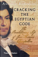 Cracking the Egyptian Code by Andrew Robinson