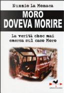 Moro doveva morire by Nunzio La Monaca
