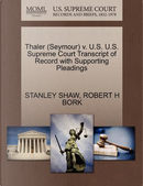 Thaler (Seymour) V. U.S. U.S. Supreme Court Transcript of Record with Supporting Pleadings by Stanley Shaw