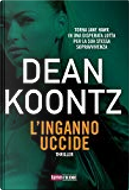 L'inganno uccide by Dean R. Koontz