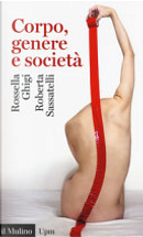 Corpo, genere e società by Roberta Sassatelli, Rossella Ghigi