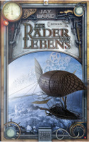 Die Räder des Lebens by Jay Lake