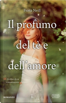 Il profumo del tè e dell'amore by Fiona Neill